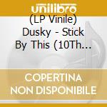 (LP Vinile) Dusky - Stick By This (10Th Anniversary Deluxe Edition) (3 Lp) vinile