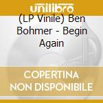(LP Vinile) Ben Bohmer - Begin Again vinile
