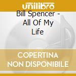 Bill Spencer - All Of My Life cd