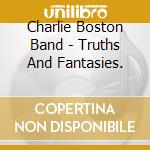 Charlie Boston Band - Truths And Fantasies. cd