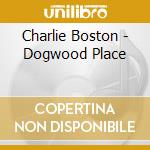 Charlie Boston - Dogwood Place cd