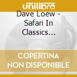 Dave Loew - Safari In Classics Series cd