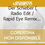 Der Schieber ( Radio Edit / Rapid Eye Remix / Timo Maas Funkin For Hope In Ny Mix ) cd