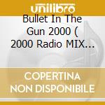 Bullet In The Gun 2000 ( 2000 Radio MIX / Solar Stone Remix / Rob Searle Remix ) cd