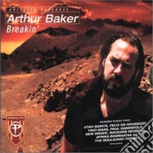 Arthur Baker - Perfecto Presents Arthur Baker Breakin' cd musicale di Arthur Baker
