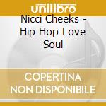 Nicci Cheeks - Hip Hop Love Soul cd