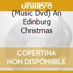 (Music Dvd) An Edinburg Christmas cd