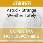 Astrid - Strange Weather Lately cd