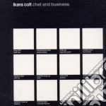 Ikara Colt - Chat And Business