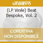 (LP Vinile) Beat Bespoke, Vol. 2 lp vinile