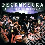 Deckwrecka - A Better Tomorrow cd