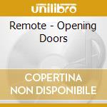 Remote - Opening Doors cd musicale di REMOTE