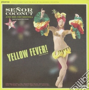 Senor Coconut & His Orchestra - Yellow Fever cd musicale di Senor Coconut & His Orchestra