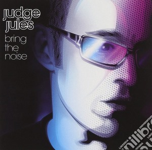 Judge Jules - Bring The Noise cd musicale di Judge Jules
