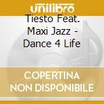 Tiesto Feat. Maxi Jazz - Dance 4 Life cd
