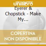 Eyerer & Chopstick - Make My Day(Hauting)