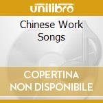 Chinese Work Songs cd