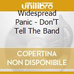 Widespread Panic - Don'T Tell The Band cd