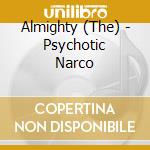 Almighty (The) - Psychotic Narco cd musicale di ALMIGHTY