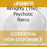 Almighty (The) - Psychotic Narco