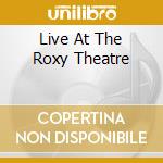 Live At The Roxy Theatre