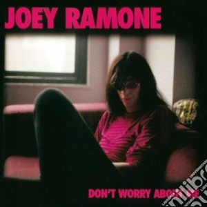 Joey Ramone - Don't Worry About Me cd musicale di Joey Ramone