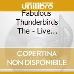 Fabulous Thunderbirds The - Live February 16Th 2000, Los Angeles, California cd