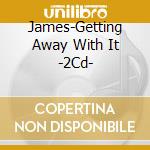 James-Getting Away With It -2Cd- cd