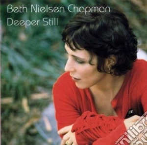 Beth Nielsen Chapman - Deeper Still (Bonus Tracks) cd musicale di CHAPMAN BETH NIELSEN