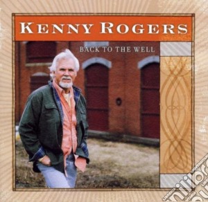 Kenny Rogers - Back To The Well cd musicale di Kenny Rogers