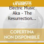 Electric Music Aka - The Resurrection Show cd