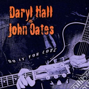 Daryl Hall & John Oates - Do It For Love cd musicale di HALL DARYL & JOHN OATES