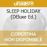 SLEEP HOLIDAY (DEluxe Ed.) cd musicale di GORKY'S ZYGOTIC MYNCI