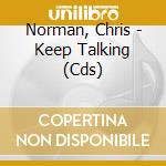 Norman, Chris - Keep Talking (Cds) cd musicale di Norman, Chris