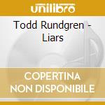 Todd Rundgren - Liars cd musicale di Todd Rundgren