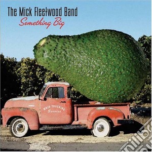 Mick Fleetwood Band - Something Big cd musicale di Mick fleetwood band