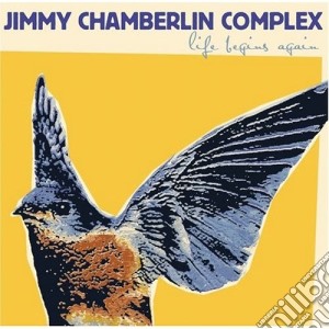 Jimmy Chamberlin Complex - Life Begins Again cd musicale di CHAMBERLIN JIMMY COMPLEX