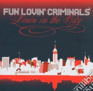 Fun Lovin' Criminals - Livin' In The City cd musicale di FUN LOVIN CRIMINALS