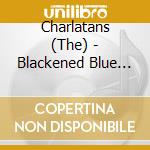 Charlatans (The) - Blackened Blue Eyes/don't You Worry (7') cd