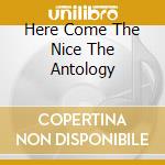 Here Come The Nice The Antology cd