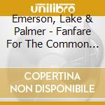 Emerson, Lake & Palmer - Fanfare For The Common Man cd