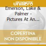 Emerson, Lake & Palmer - Pictures At An Exhibition cd musicale di Emerson lake & palme