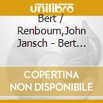 Bert / Renbourn,John Jansch - Bert And John cd
