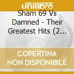 Sham 69 Vs Damned - Their Greatest Hits (2 Cd) cd