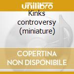 Kinks controversy (miniature) cd musicale di The Kinks