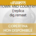 TOWN AND COUNTRY (replica dig.remast cd musicale di HUMBLE PIE