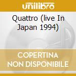 Quattro (live In Japan 1994) cd