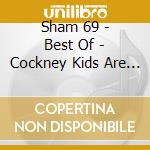 Sham 69 - Best Of - Cockney Kids Are Innocent cd musicale di SHAM 69