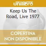 Keep Us The Road, Live 1977 cd musicale di MOTORHEAD