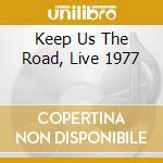Keep Us The Road, Live 1977 cd